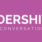 Leadership is a Conversation*