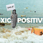 Beware of Toxic Positivity