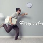 Do You Suffer from Hurry Sickness?